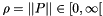 $\rho=||P|| \in [0, \infty[$