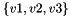 $\lbrace v1, v2, v3 \rbrace$
