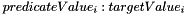 $predicateValue_i:targetValue_i$