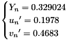 \[ \begin{cases} Y_n=0.329024 \\ {u_n}'=0.1978 \\ {v_n}'=0.4683 \end{cases} \]