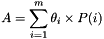 \[ A=\sum_{i=1}^{m}{\theta_i \times P(i)} \]