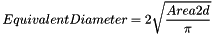 \[ EquivalentDiameter = 2\sqrt{\frac{Area2d}{\pi}} \]