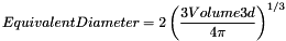 \[ EquivalentDiameter = 2 \left ({\frac{3 Volume3d}{4\pi}}\right )^{1/3} \]