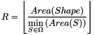 \[ R = \left\lfloor \frac{Area(Shape)}{\min\limits_{S \in \Omega} \left( Area(S) \right)} \right\rfloor \]