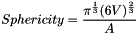\[ Sphericity = \frac{\pi^{\frac{1}{3}} (6 V)^{\frac{2}{3}}}{A} \]