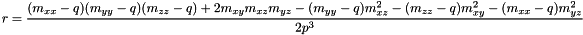 \[ r = \frac{(m_{xx} - q)(m_{yy} - q)(m_{zz} - q) + 2 m_{xy} m_{xz}m_{yz} - (m_{yy} - q) m_{xz}^2 - (m_{zz} - q) m_{xy}^2 - (m_{xx} - q) m_{yz}^2}{2 p^3} \]