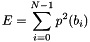 \[ E = \sum_{i=0}^{N-1}{p^2(b_i)} \]