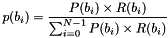 \[ p(b_i) = \frac{P(b_i) \times R(b_i)}{\sum_{i=0}^{N-1}{P(b_i) \times R(b_i)}} \]