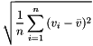 \[ \sqrt{\dfrac{1}{n}\sum_{i=1}^{n}{(v_i-\bar{v})^2}} \]