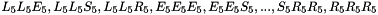 $ { L_5L_5E_5, L_5L_5S_5, L_5L_5R_5, E_5E_5E_5, E_5E_5S_5, ..., S_5R_5R_5, R_5R_5R_5 } $