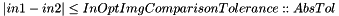 $ |in1 - in2| \leq InOptImgComparisonTolerance::AbsTol $