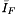$\bar{I}_F$