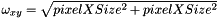 $\omega_{xy} = \sqrt{pixelXSize^2 + pixelXSize^2}$