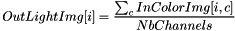 \[ OutLightImg[i] = \frac{\sum_{c}{InColorImg[i, c]}} {NbChannels} \]