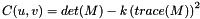\[ C(u, v) = det(M) - k \left( trace(M) \right)^2 \]