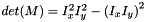 $det(M) = I_x^2 I_y^2 - \left(I_x I_y\right)^2$