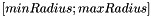 $[minRadius;maxRadius]$