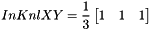 \[ InKnlXY = \dfrac{1}{3} \begin{bmatrix} 1 & 1 & 1 \end{bmatrix} \]