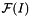 $ \mathcal{F}(I) $