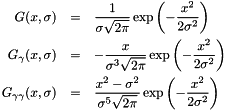 \begin{eqnarray*} G(x, \sigma) & = & \frac{1}{\sigma \sqrt{2 \pi}} \exp \left( - \frac{x^2}{2 \sigma^2} \right)\\ G_{\gamma}(x, \sigma) & = & -\frac{x}{\sigma^3 \sqrt{2 \pi}} \exp \left( - \frac{x^2}{2 \sigma^2} \right)\\ G_{\gamma \gamma}(x, \sigma) & = & \frac{x^2-\sigma^2}{\sigma^5 \sqrt{2 \pi}} \exp \left( - \frac{x^2}{2 \sigma^2} \right) \end{eqnarray*}