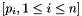 $[p_i, 1 \leq i \leq n]$