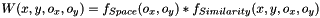$W(x, y, o_x, o_y)=f_{Space}(o_x, o_y)*f_{Similarity}(x, y, o_x, o_y)$