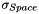 $\sigma_{Space}$