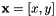 $ \textbf{x} = \left[ x, y \right] $