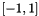 $ \left[ -1, 1 \right] $