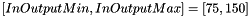 $[InOutputMin, InOutputMax]=[75, 150]$