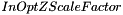 $InOptZScaleFactor$