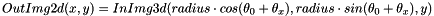 \[ OutImg2d(x, y) = InImg3d(radius \cdot cos(\theta_0 + \theta_x), radius \cdot sin(\theta_0 + \theta_x), y) \]