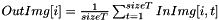 $OutImg[i] = \frac{1}{sizeT}\sum_{t=1}^{sizeT}{InImg[i, t]} $