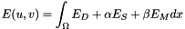 \[ E(u, v) = \int_\Omega E_D + \alpha E_S + \beta E_M dx \]